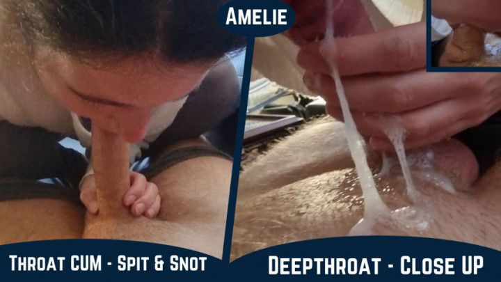 Amelie - deepthroat blowjob - close up - sperm and spit flow