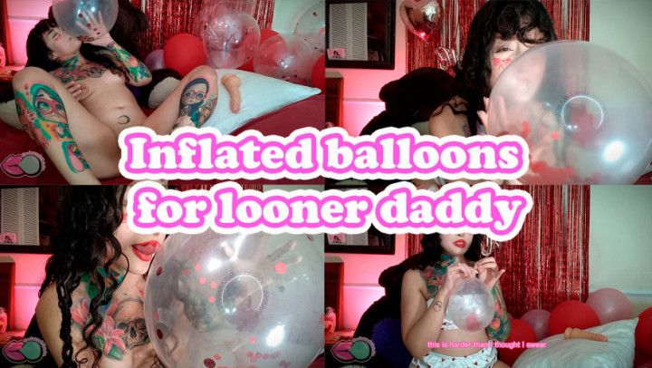 inflated balloons for looner daddy