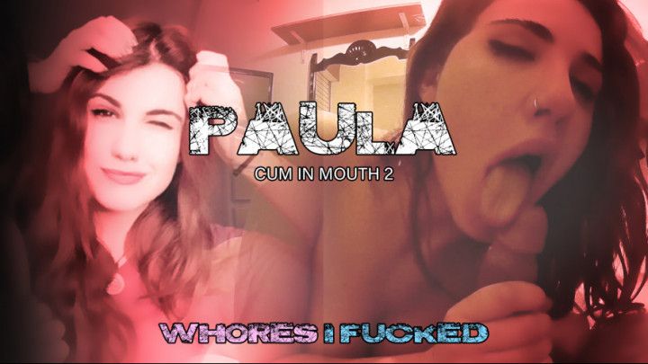 Paula | Cum in mouth 2