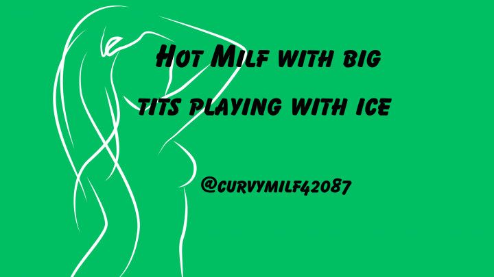 Hot Milf with big tits playing with ice