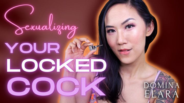 Sexualizing Your Locked Cock