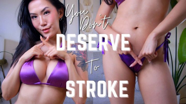 You Don't Deserve to Stroke