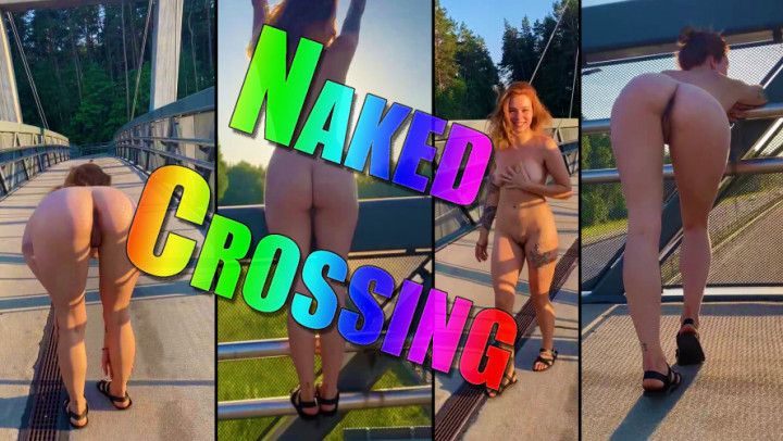 Walking totally naked across the bridge