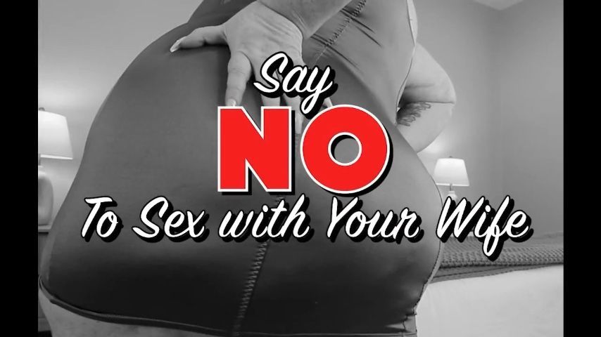 Say No to Sex with Your Wife