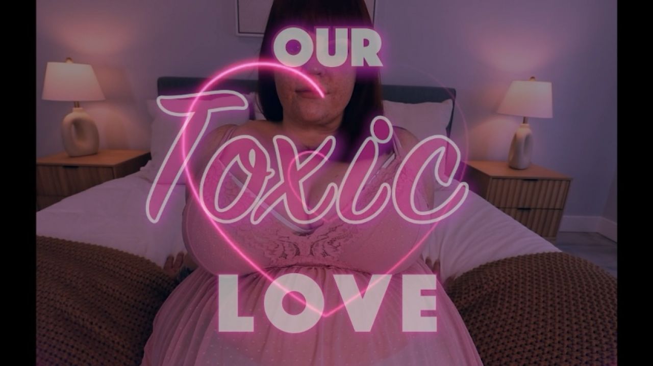 Our Toxic Love