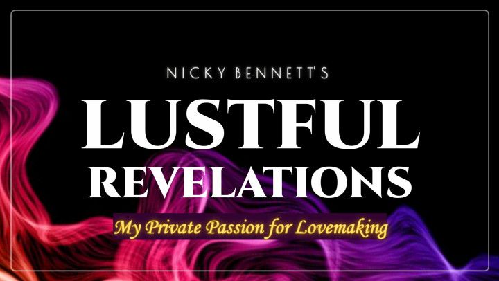 Lustful Revelations - Sharing My Private Passion for Lovemak