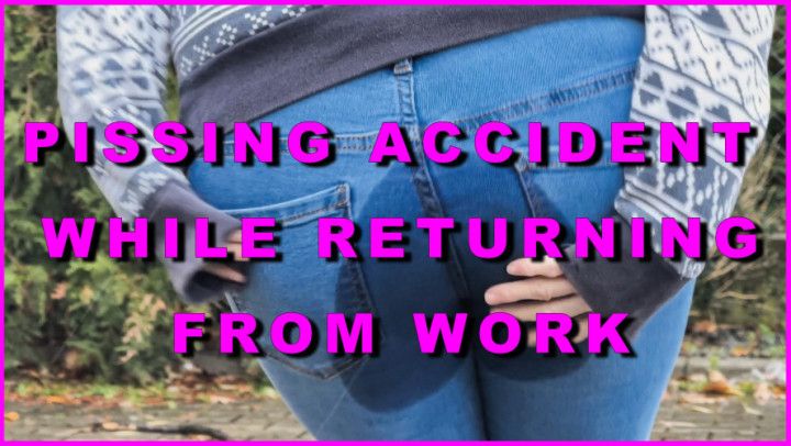 Pissing accident while returning from work