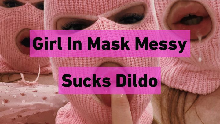 Girl In Mask Messy Sucks Dildo