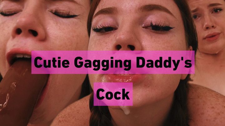 Cutie Gagging Daddys Cock