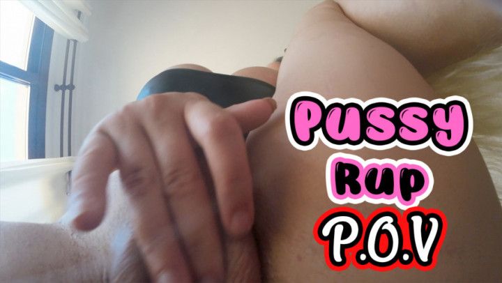 Pussy Rup P.O.V