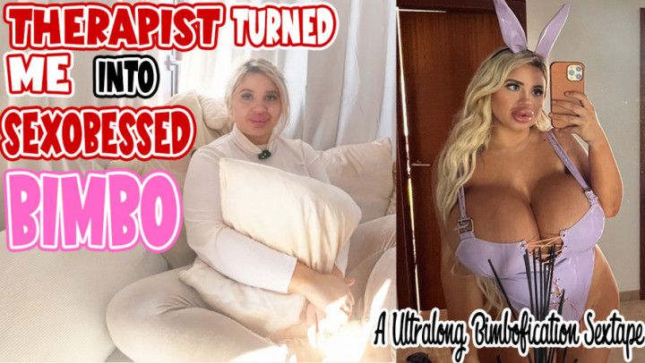 Therapist turned me into  Bimbo SEXTAPE