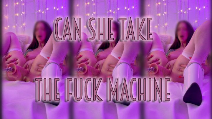 Can She Take The Fuck Machine