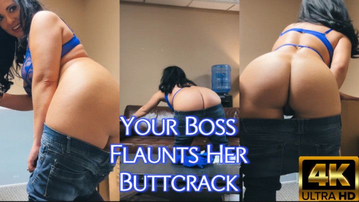 Your Boss Flaunts Her Buttcrack