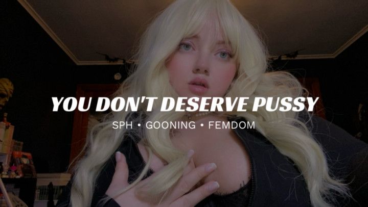 SPH You Will Never Deserve Pussy