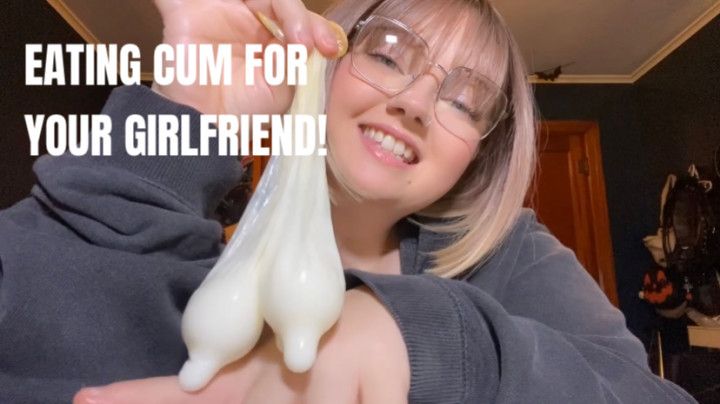 Eating Cum For Your Girlfriend