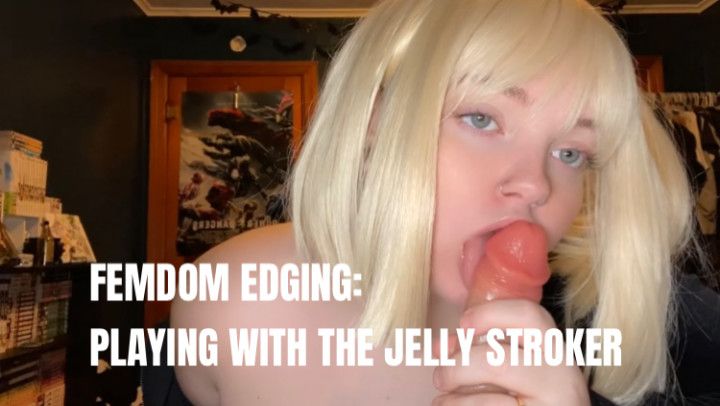 Femdom POV with Jelly Stroker