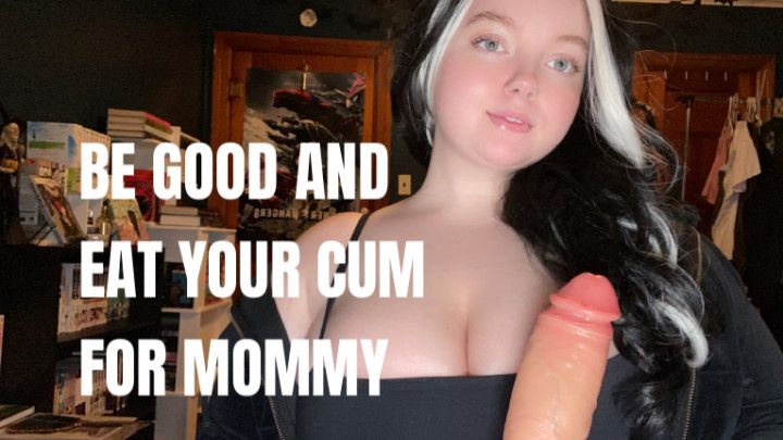 Eat Your Cum for Mommy