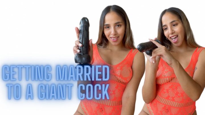 Getting married to a giant cock