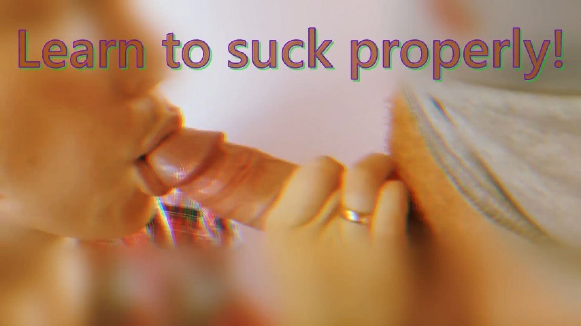 Learn to suck properly