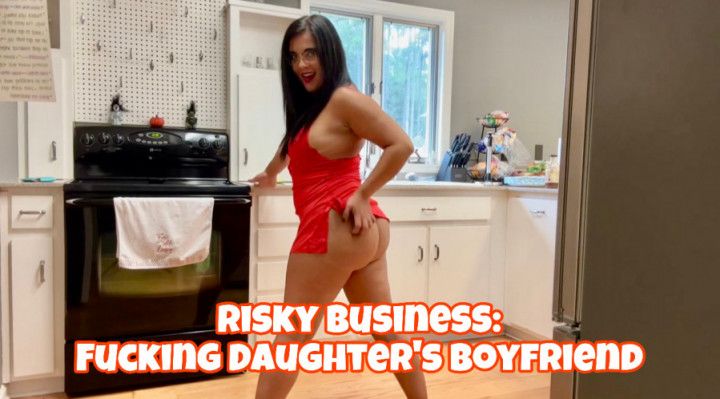 Risky Business Fucking My Daughter's Boyfriend