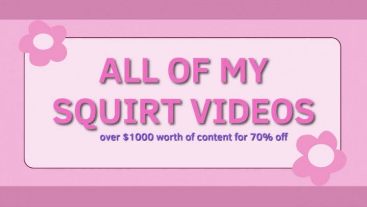 ALL of my squirting videos on Manyvids