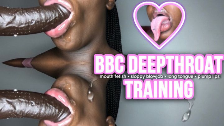 BBC Deepthroat Training