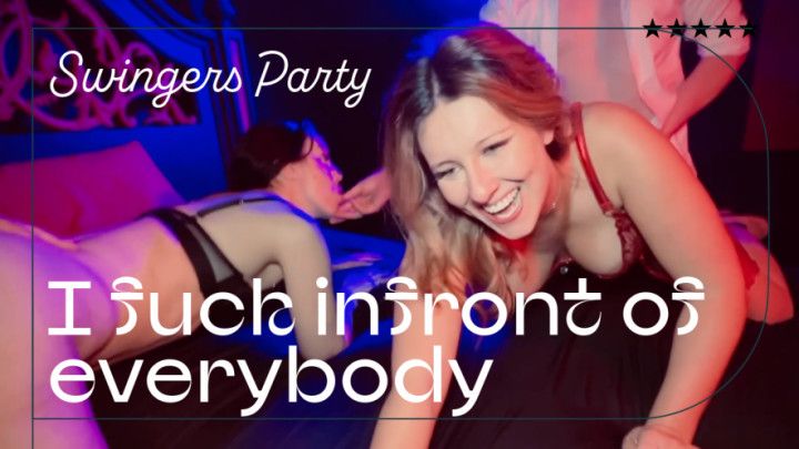 Swingers Party - I fuck in front of everybody