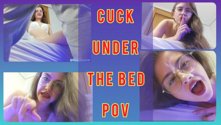 CUCK UNDER MY BED POV