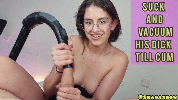 SUCK AND VACUUMING YOUR DICK TILL CUM