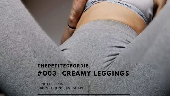 Getting creamy through grey leggings