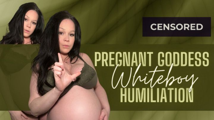 Pregnant Goddess Whiteboy Humiliation Censored