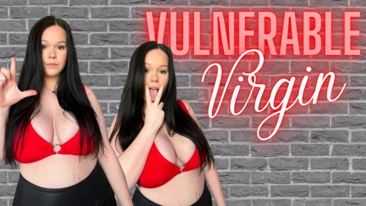 Vulnerable Virgin