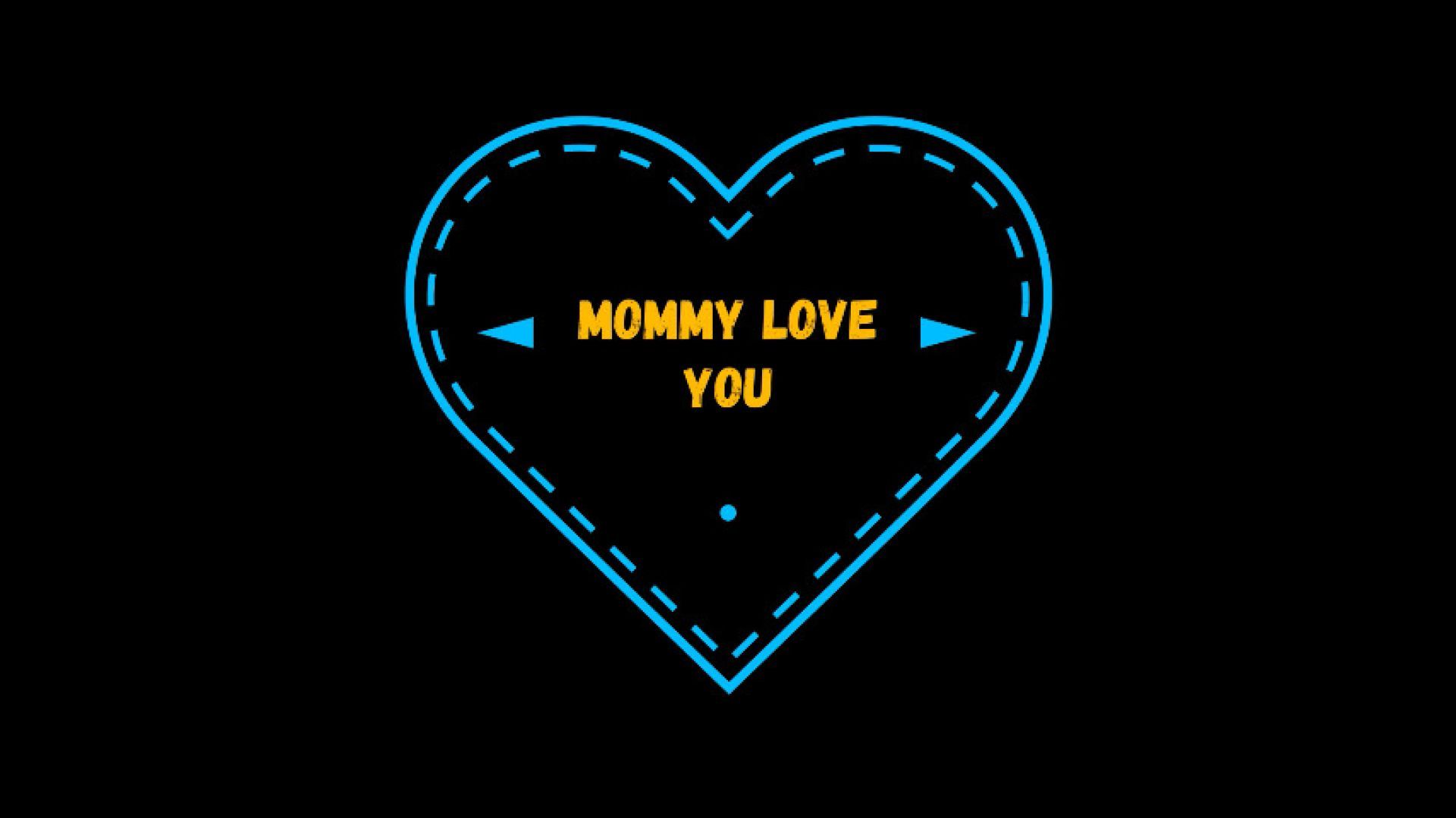 Mommy Love you