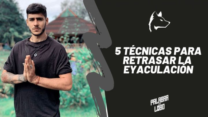 5 Tecnicas para Retrasar la Eyaculacion