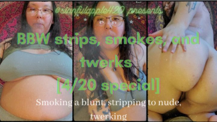 BBW STONER 4/20 STRIP TEASE SPECIAL