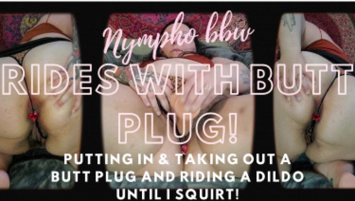 Nympho BBW rides with plug in