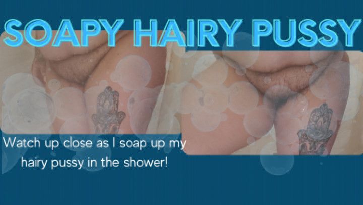 Soapy hairy pussy