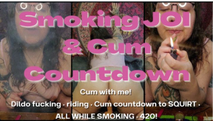 Smoking JOI and Cum Countdown