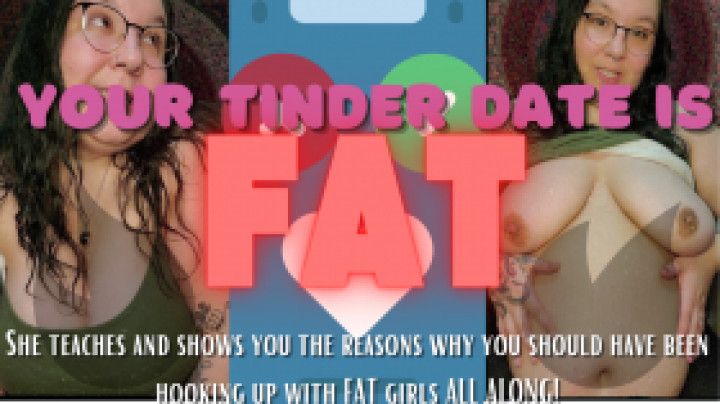 Your tinder date is FAT