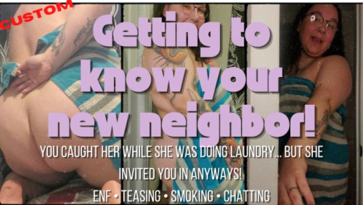 ENF - Getting to know your new neighbor