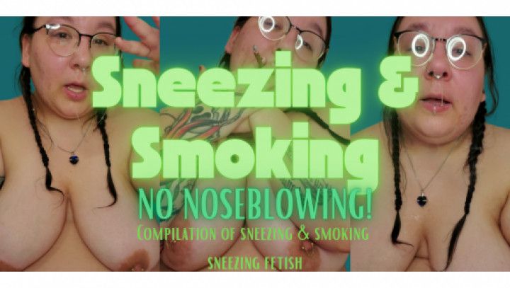 Bbw sneeze and smoke NO NOSE BLOWING