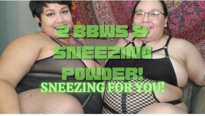 2 BBWs and Sneeze Powder w Nose-blowing