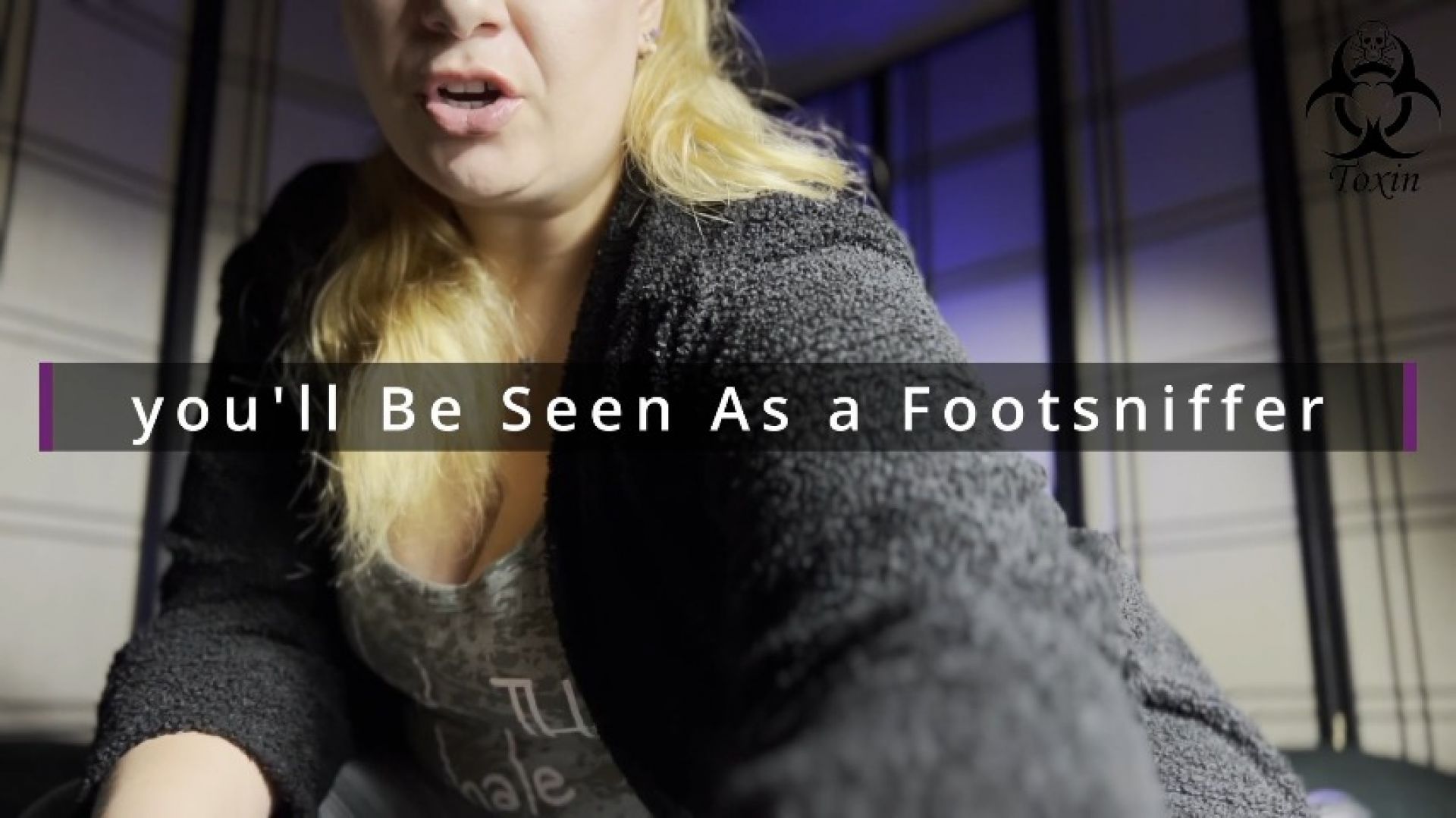 you'll be seen as a Footsniffer Scene 1