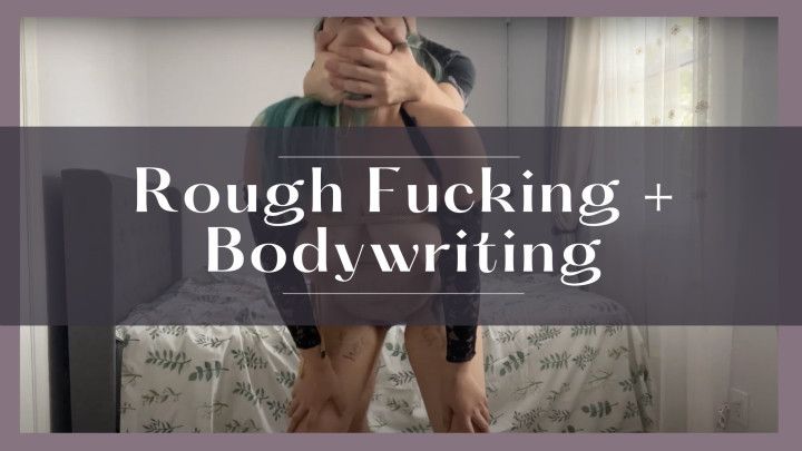 Rough Fucking + Bodywriting