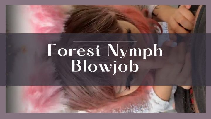 Forest nymph Blowjob