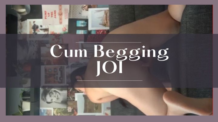 Cum begging JOI