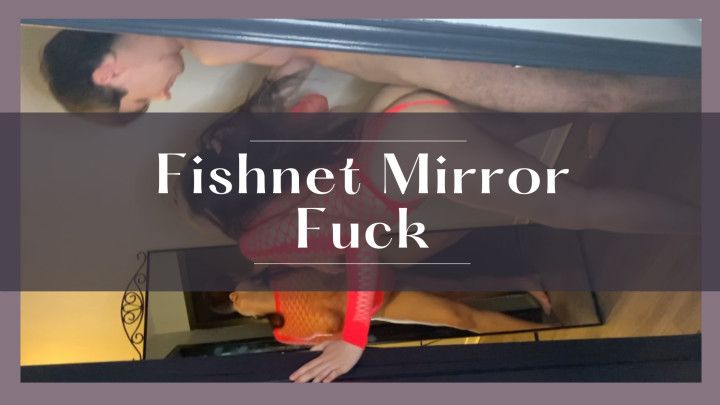 Fishnet Mirror Fuck