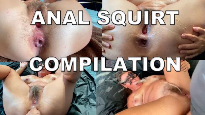 ANAL SQUIRT COMPILATION. SQUIRTING POURS ON THE FACE