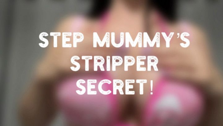 Step Mummy Stripper Secret