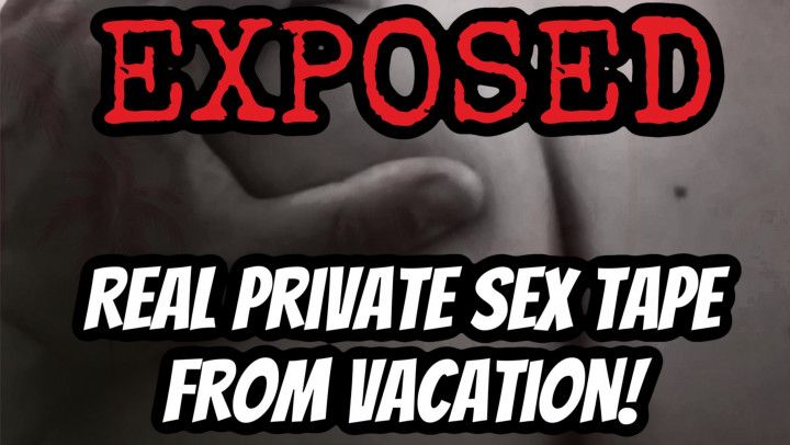 EXPOSED PRIVATE SEX TAPE